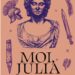 Moi, Julia : un empire, une destinée